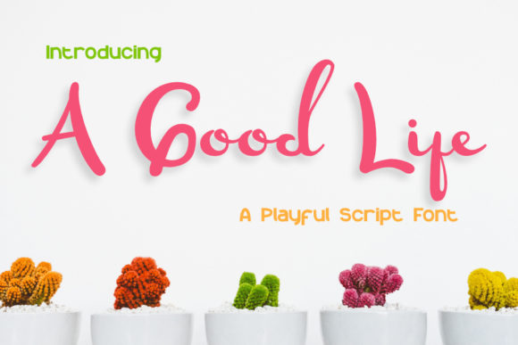 A Good Life Font for Warm, Playful Branding